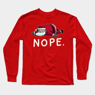 Lazy Santa Claus NOPE NOT TODAY Shirt Funny Christmas Gift Long Sleeve T-Shirt